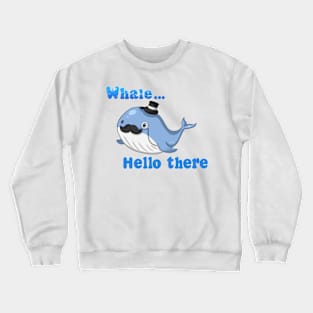 Whale hello there Crewneck Sweatshirt